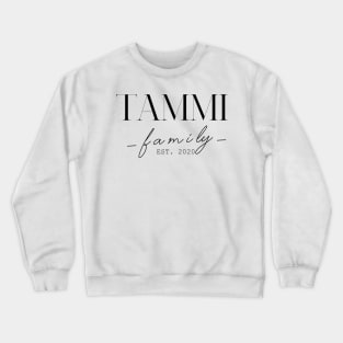 Tammi Family EST. 2020, Surname, Tammi Crewneck Sweatshirt